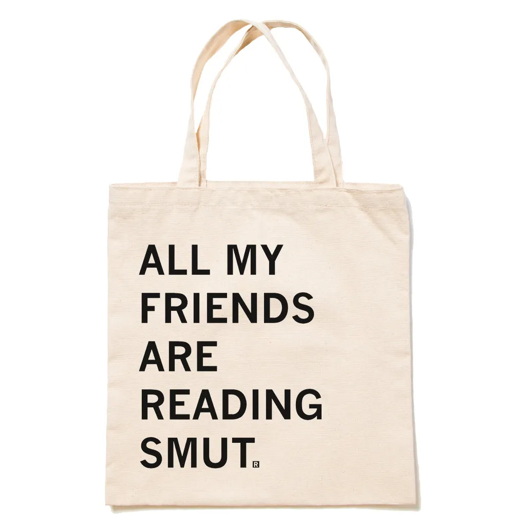 All My Friends Are Reading Smut Tote Bag