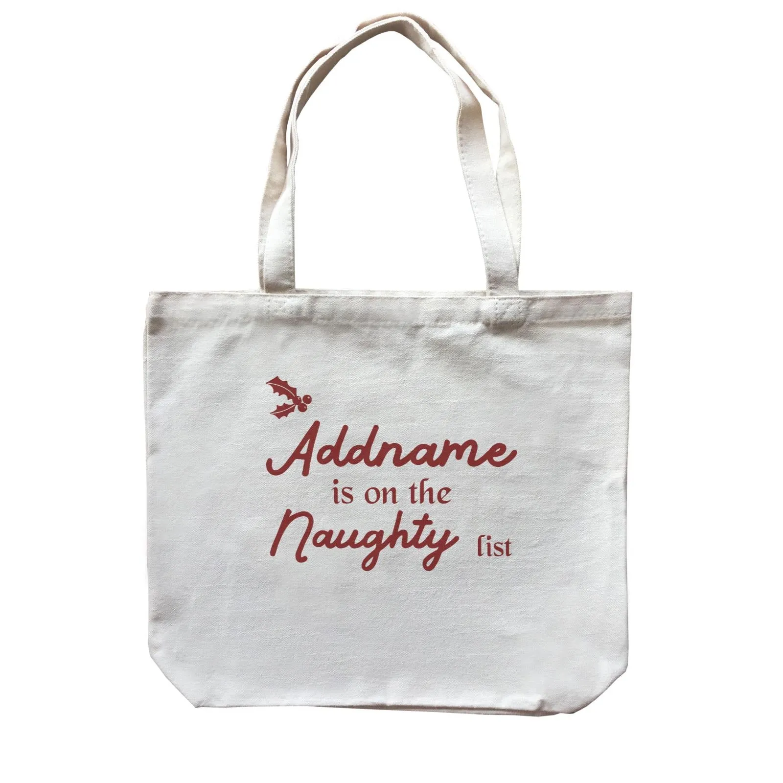 Christmas Addname Is On The Naughty List Canvas Bag