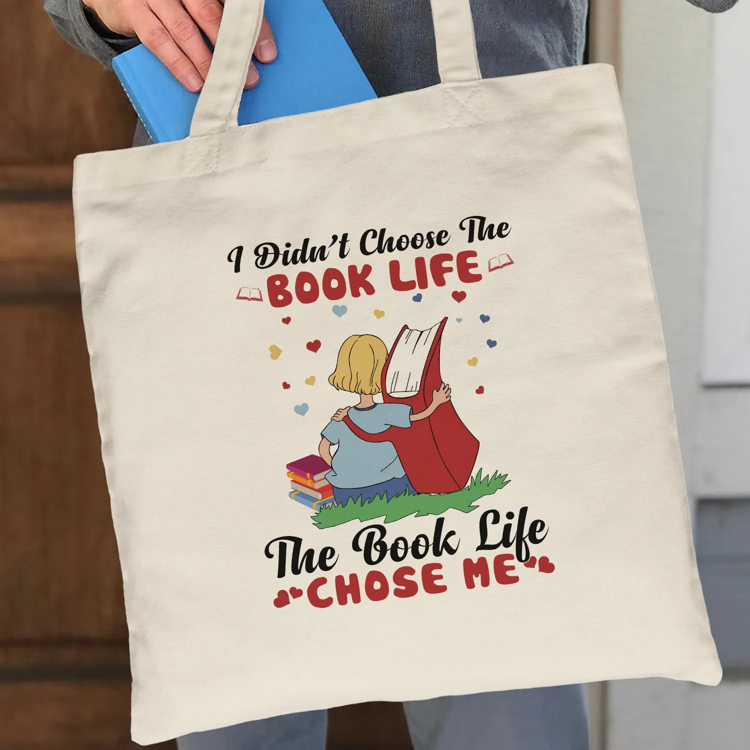 I Didn't Choose The Book Life, The Book Life Chose Me Book Lovers Gift TBW117