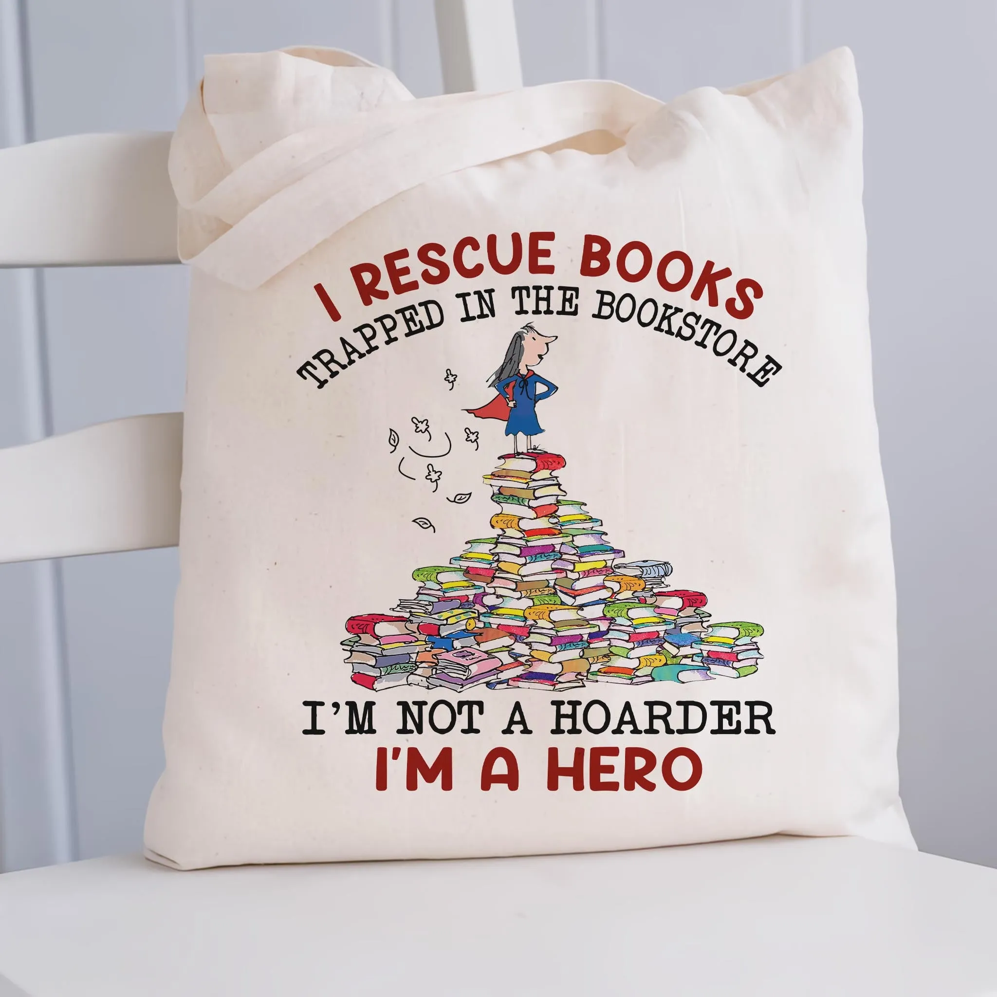 I Rescue Books Trapped In The Bookstore I'm Not A Hoarder I'm A Hero Book Lovers Gift TBW385