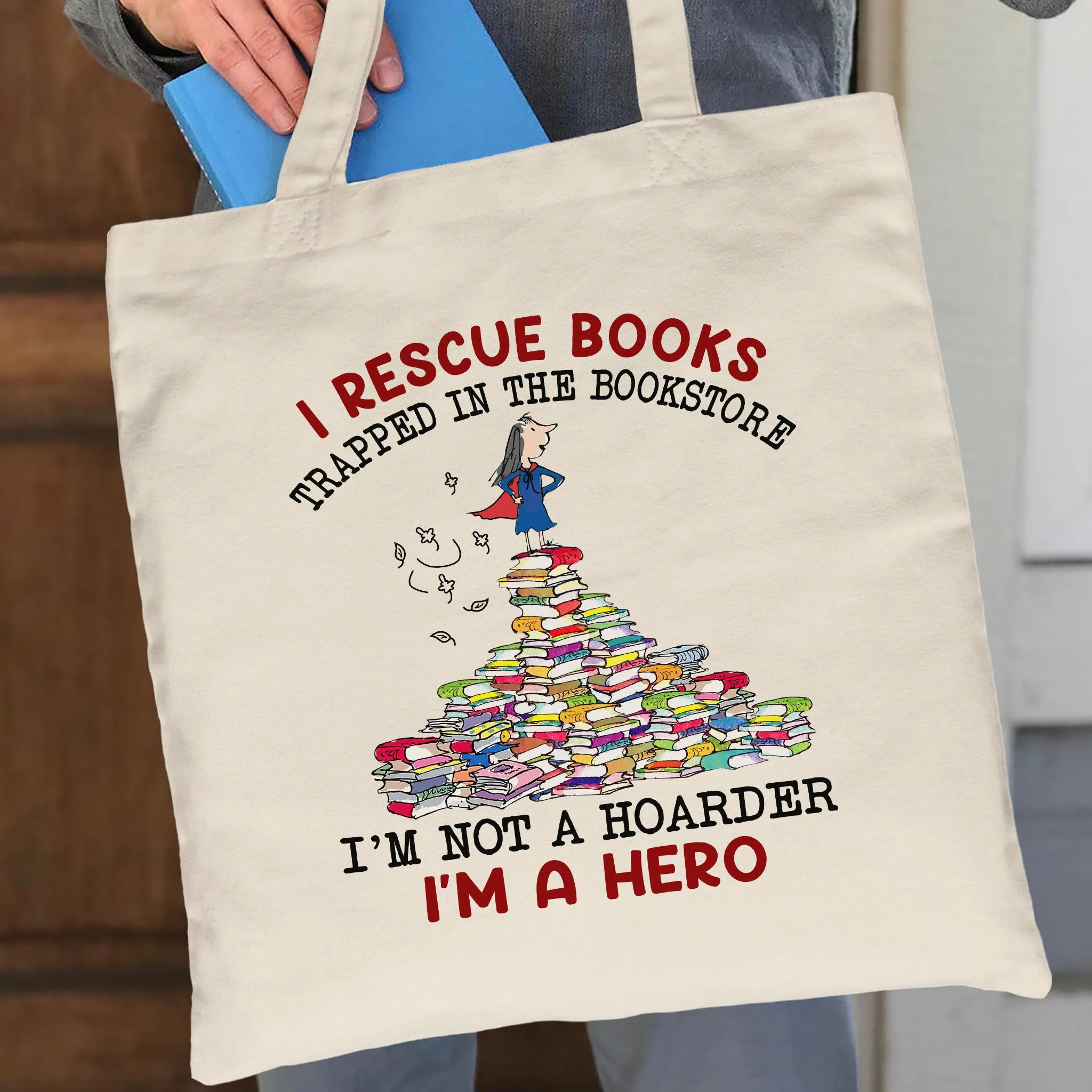 I Rescue Books Trapped In The Bookstore I'm Not A Hoarder I'm A Hero Book Lovers Gift TBW385