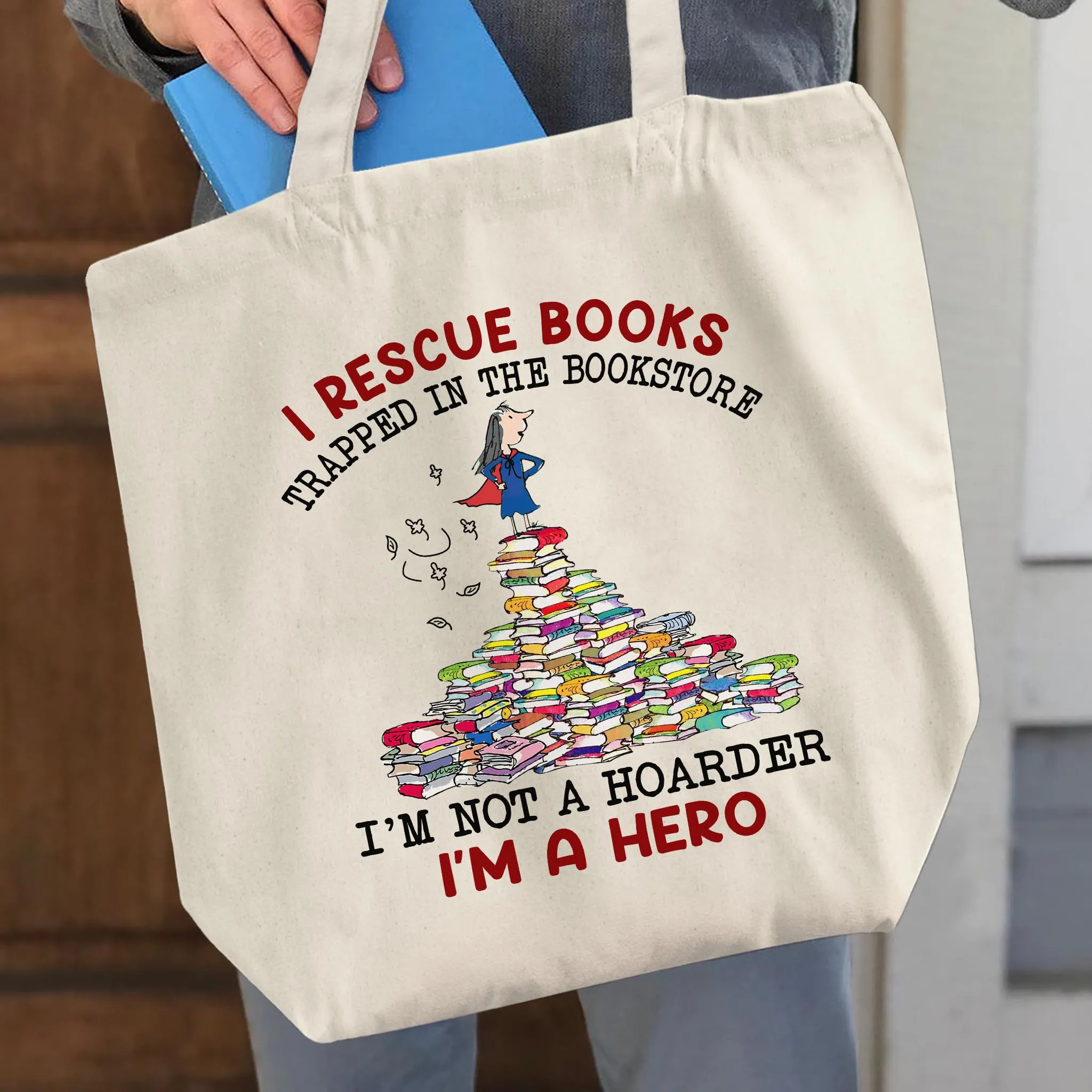 I Rescue Books Trapped In The Bookstore I'm Not A Hoarder I'm A Hero Book Lovers Gift TBW385