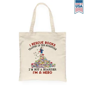 I Rescue Books Trapped In The Bookstore I'm Not A Hoarder I'm A Hero Book Lovers Gift TBW385