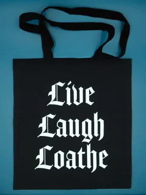 Live Laugh Loathe Tote Bag